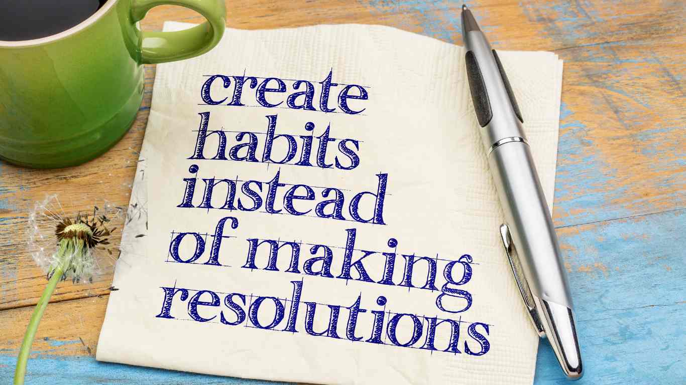 Create Habits That Finally Stick (No More Failed Resolutions)